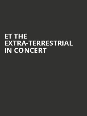 ET The Extra Terrestrial In Concert, Paramount Theatre, Cedar Rapids
