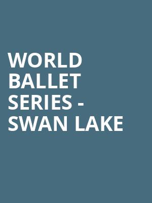 World Ballet Series - Swan Lake Poster