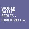 World Ballet Series Cinderella, Paramount Theatre, Cedar Rapids